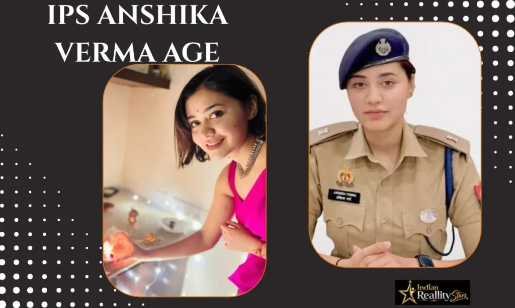 IPS Anshika Verma Age